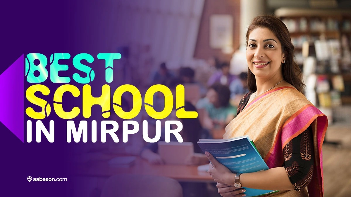 Best School in Mirpur Dhaka | A Complete Guide for Parent’s in 2026