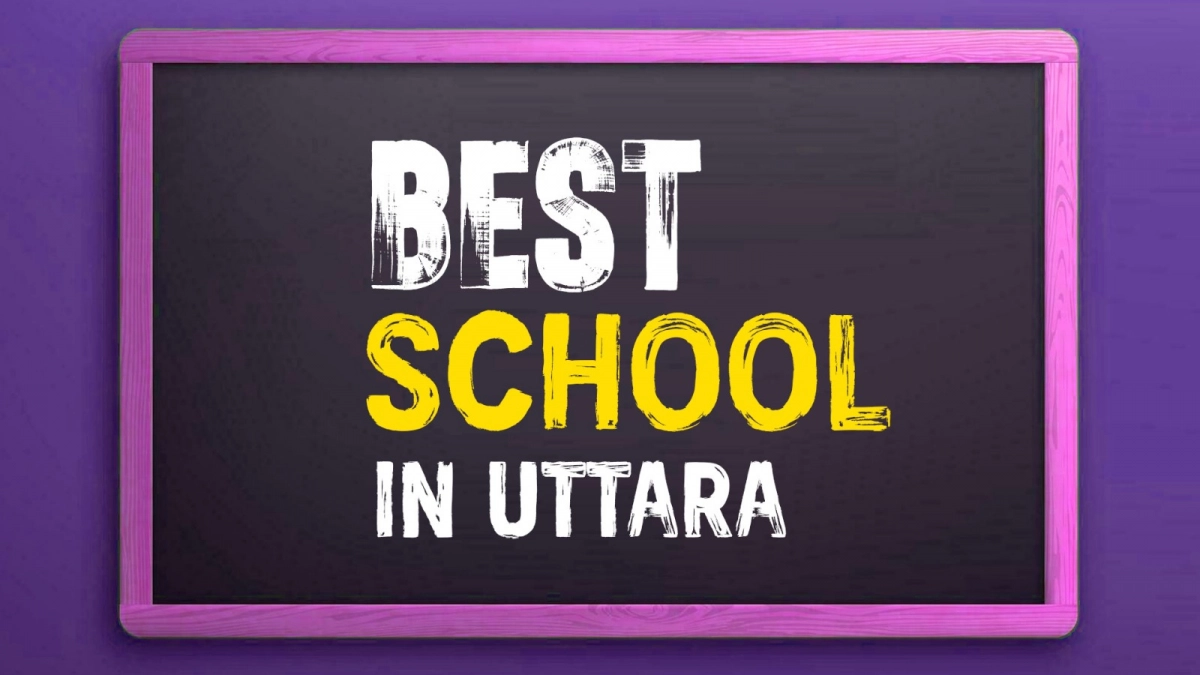 Top Best School in Uttara, Dhaka : The Ultimate Guide for Parents | 2026